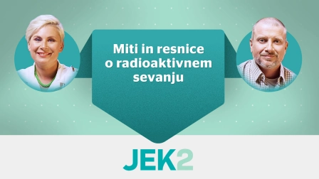 1. oddaja | Miti in resnice o radioaktivnem sevanju